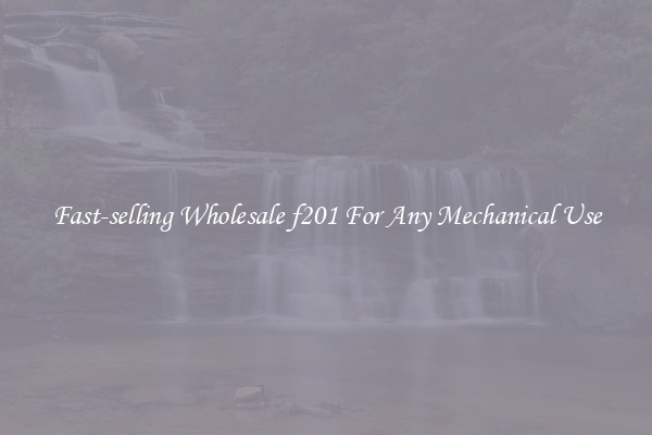 Fast-selling Wholesale f201 For Any Mechanical Use