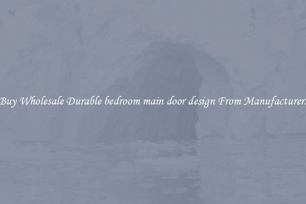 Buy Wholesale Durable bedroom main door design From Manufacturers