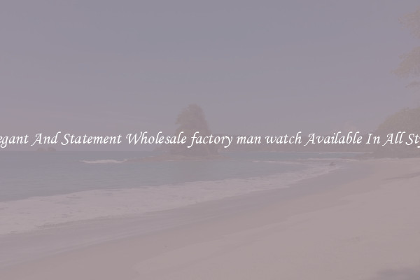 Elegant And Statement Wholesale factory man watch Available In All Styles