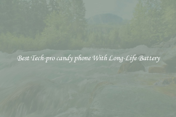 Best Tech-pro candy phone With Long-Life Battery