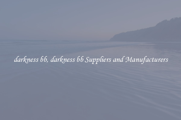 darkness bb, darkness bb Suppliers and Manufacturers