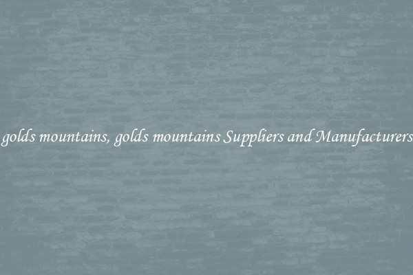 golds mountains, golds mountains Suppliers and Manufacturers