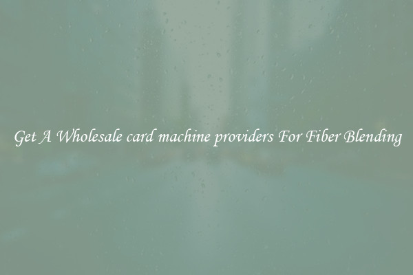Get A Wholesale card machine providers For Fiber Blending