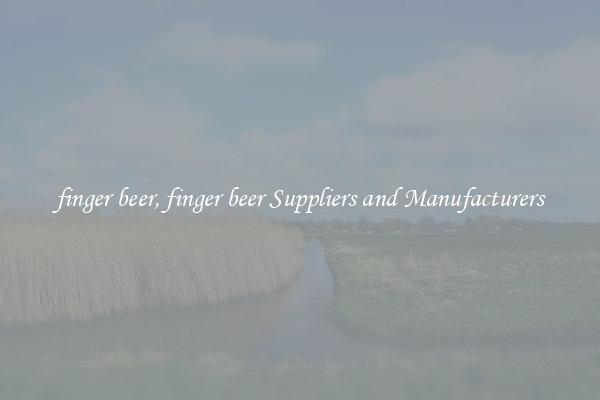 finger beer, finger beer Suppliers and Manufacturers