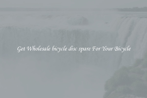 Get Wholesale bicycle disc spare For Your Bicycle
