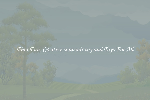 Find Fun, Creative souvenir toy and Toys For All