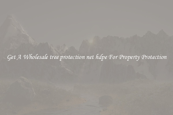 Get A Wholesale tree protection net hdpe For Property Protection