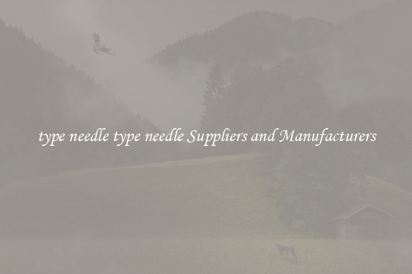 type needle type needle Suppliers and Manufacturers