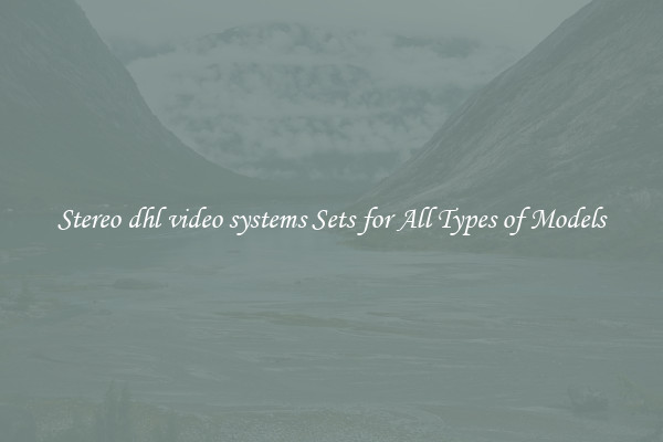 Stereo dhl video systems Sets for All Types of Models