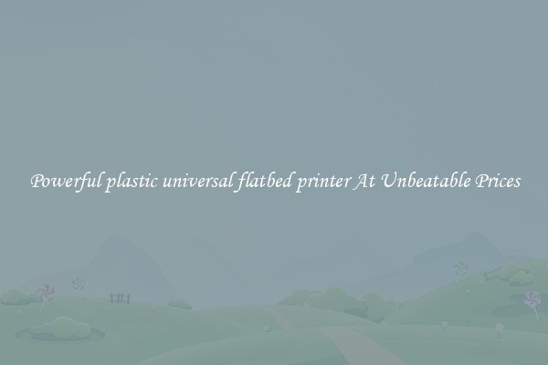 Powerful plastic universal flatbed printer At Unbeatable Prices