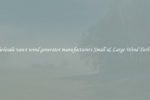 Wholesale vawt wind generator manufacturers Small & Large Wind Turbines