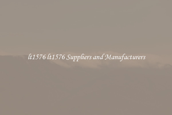 lt1576 lt1576 Suppliers and Manufacturers