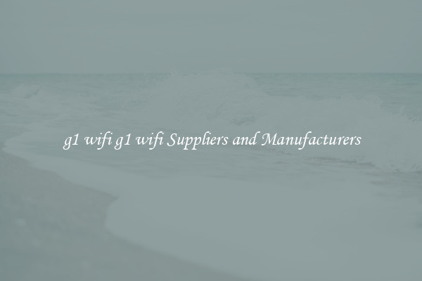 g1 wifi g1 wifi Suppliers and Manufacturers