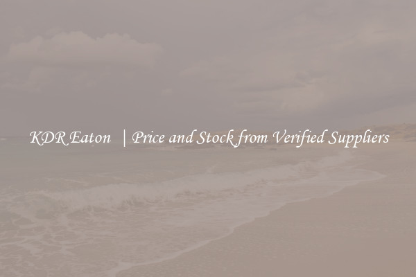 KDR Eaton  | Price and Stock from Verified Suppliers