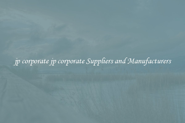 jp corporate jp corporate Suppliers and Manufacturers