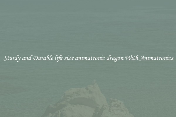Sturdy and Durable life size animatronic dragon With Animatronics