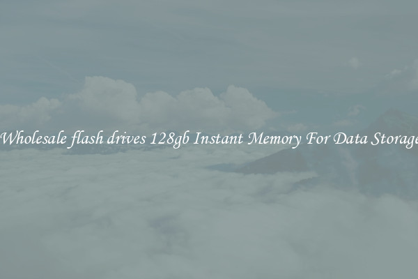 Wholesale flash drives 128gb Instant Memory For Data Storage