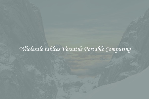 Wholesale tabltes Versatile Portable Computing