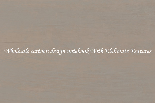 Wholesale cartoon design notebook With Elaborate Features