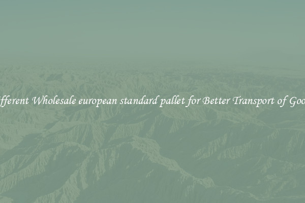 Different Wholesale european standard pallet for Better Transport of Goods 