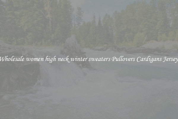 Wholesale women high neck winter sweaters Pullovers Cardigans Jerseys