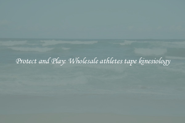 Protect and Play: Wholesale athletes tape kinesiology
