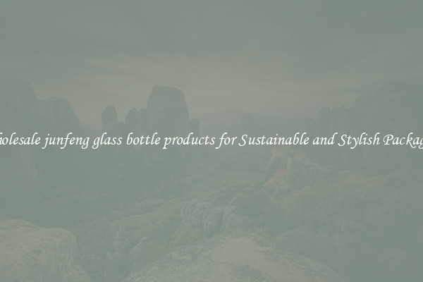 Wholesale junfeng glass bottle products for Sustainable and Stylish Packaging