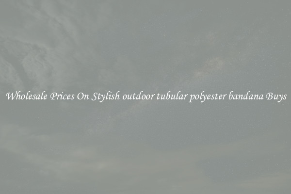 Wholesale Prices On Stylish outdoor tubular polyester bandana Buys