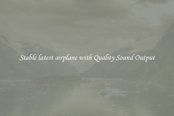Stable latest airplane with Quality Sound Output