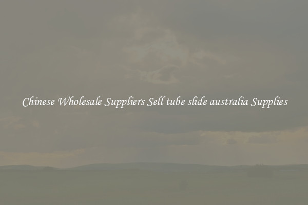 Chinese Wholesale Suppliers Sell tube slide australia Supplies