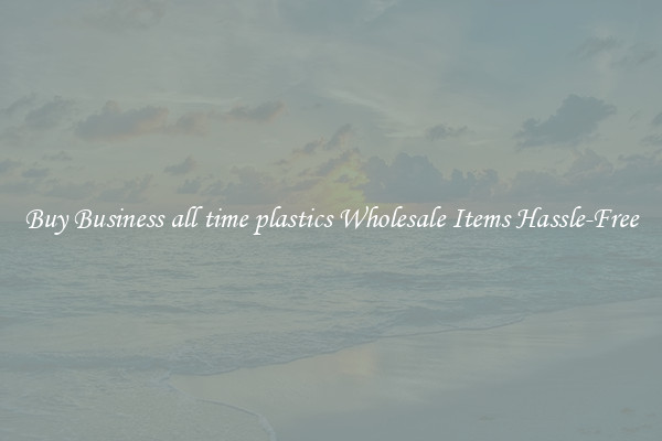 Buy Business all time plastics Wholesale Items Hassle-Free