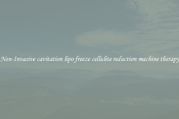Non-Invasive cavitation lipo freeze cellulite reduction machine therapy