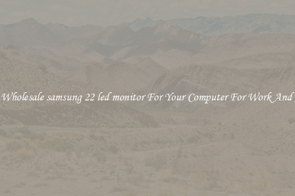 Crisp Wholesale samsung 22 led monitor For Your Computer For Work And Home