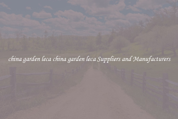 china garden leca china garden leca Suppliers and Manufacturers