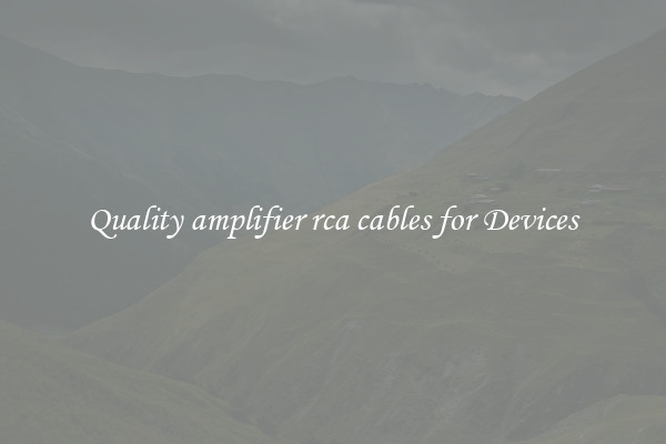 Quality amplifier rca cables for Devices