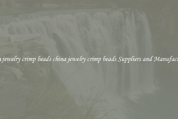china jewelry crimp beads china jewelry crimp beads Suppliers and Manufacturers