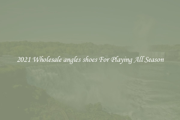 2021 Wholesale angles shoes For Playing All Season